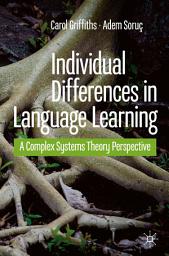 Icon image Individual Differences in Language Learning: A Complex Systems Theory Perspective