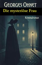 Icon image Die mysteriöse Frau: Kriminalroman