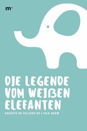 Icon image Die Legende vom weißen Elefanten