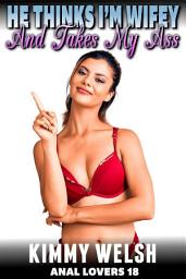 Icon image He Thinks I?m Wifey And Takes My Ass : Anal Lovers 18 (Anal Sex Erotica)