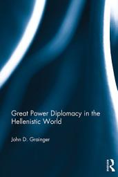 Icon image Great Power Diplomacy in the Hellenistic World