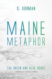 Icon image Maine Metaphor: The Green and Blue House: The Green and Blue House