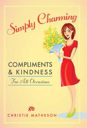 Icon image Simply Charming: Compliments and Kindness for All Occasions