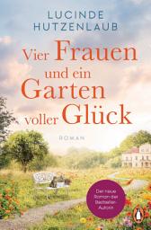 Icon image Vier Frauen und ein Garten voller Glück: Roman.