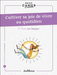 Icon image Petit cahier d'exercices : Cultiver sa joie de vivre au quotidien
