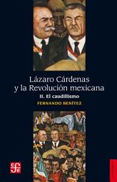 Icon image Lázaro Cárdenas y la Revolución mexicana, II: El caudillismo