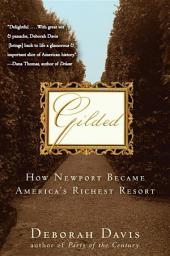 Icon image Gilded: How Newport Became America's Richest Resort