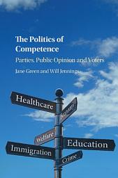 Icon image The Politics of Competence: Parties, Public Opinion and Voters
