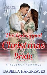 Icon image The Kidnapped Christmas Bride: A Regency Romance