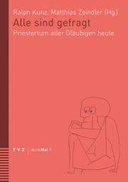 Icon image Alle sind gefragt: Priestertum aller Gläubigen heute