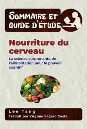 Icon image Sommaire Et Guide D’Étude – Nourriture Du Cerveau: La Science Surprenante De L’Alimentation Pour Le Pouvoir Cognitif