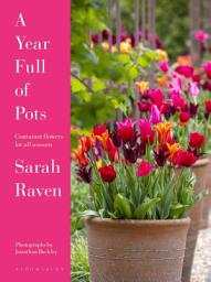 Icon image A Year Full of Pots: Container Flowers for All Seasons