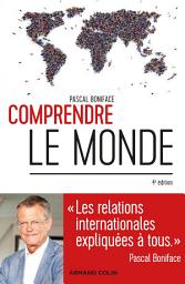 Icon image Comprendre le monde - 4e éd.: Les relations internationales expliquées à tous, Édition 4