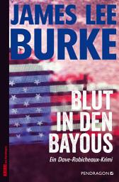 Icon image Blut in den Bayous: Ein Dave-Robicheaux-Krimi, Band 2