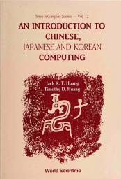 Icon image An Introduction to Chinese, Japanese and Korean Computing