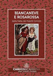 Icon image Biancaneve e Rosarossa: Audio libro illustrato con le immagini d'epoca del Museo Figurina