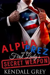 Icon image Alpha Prez and the First Lady's Secret Weapon