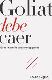 Icon image Goliat debe caer: Gana la batalla contra tus gigantes