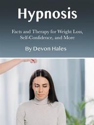 Icon image Hypnosis: Facts and Therapy for Weight Loss, Self-Confidence, and More