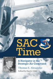 Icon image SAC Time: A Navigator in the Strategic Air Command