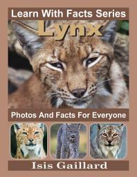 Icon image Lynx Photos and Facts for Everyone: Amazing Animal Pictures in Nature