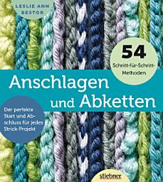 Icon image Anschlagen und Abketten: 54 Methoden für das Maschen Anschlagen und Maschen Abketten beim Stricken. Kreuzanschlag, provisorischer Maschenanschlag, elastisch abketten, italienisch abketten uvm.
