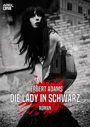 Icon image DIE LADY IN SCHWARZ: Der Krimi-Klassiker!