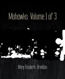 Icon image Mohawks: Volume 1 of 3