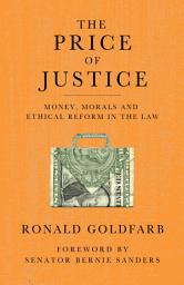 Icon image The Price of Justice: The Myths of Lawyer Ethics