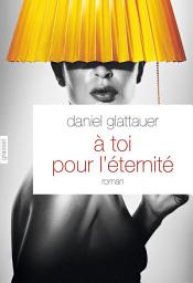 Icon image A toi pour l'éternité: roman - traduit de l'allemand (Autriche) par Anne-Sophie Anglaret