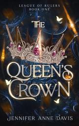 Icon image The Queen's Crown: League of Rulers, Book 1