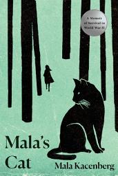 Icon image Mala's Cat: A Memoir of Survival in World War II