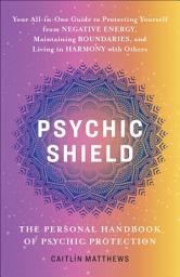 Icon image Psychic Shield: The Personal Handbook of Psychic Protection