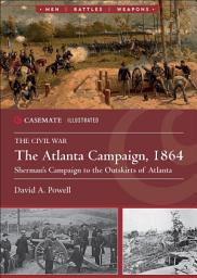 Icon image The Atlanta Campaign, 1864: Sherman's Campaign to the Outskirts of Atlanta