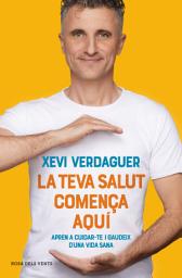 Icon image La teva salut comença aquí: Aprèn a cuidar-te i gaudeix d'una vida sana