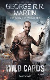 Icon image Wild Cards - Der Sieg der Verlierer -: Roman