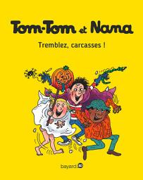 Icon image Tom-Tom et Nana, Tome 26: Tremblez, carcasses !