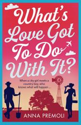 Icon image What's Love Got To Do With It?: A laugh-out-loud romantic comedy!