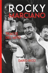 Icon image Rocky Marciano: Sulle tracce del mito