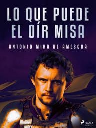 Icon image Lo que puede el oír misa