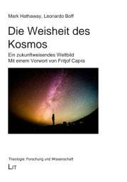 Icon image Die Weisheit des Kosmos: Ein zukunftweisendes Weltbild. Mit einem Vorwort von Fritjof Capra