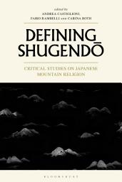 Icon image Defining Shugendo: Critical Studies on Japanese Mountain Religion