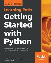 Icon image Getting Started with Python: Understand key data structures and use Python in object-oriented programming