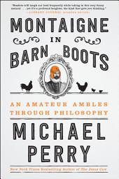 Icon image Montaigne in Barn Boots: An Amateur Ambles Through Philosophy