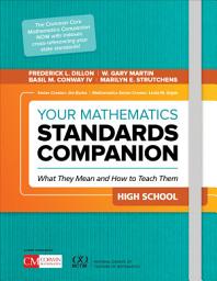 Icon image Your Mathematics Standards Companion, High School: What They Mean and How to Teach Them