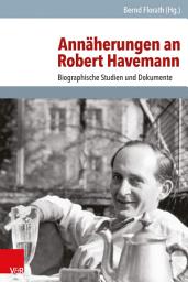 Icon image Annäherungen an Robert Havemann: Biographische Studien und Dokumente