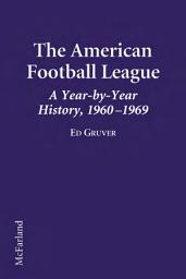 Icon image The American Football League: A Year-by-Year History, 1960-1969