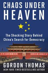 Icon image Chaos Under Heaven: The Shocking Story Behind China's Search for Democracy