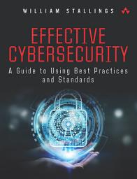 Icon image Effective Cybersecurity: A Guide to Using Best Practices and Standards