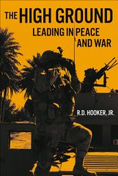 Icon image The High Ground: Leading in Peace and War